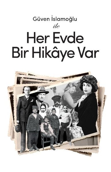 Güven İslamoğlu ile Her Evde Bir Hikaye var - Güven İslamoğlu - Hürriyet Kitap Yayınevi