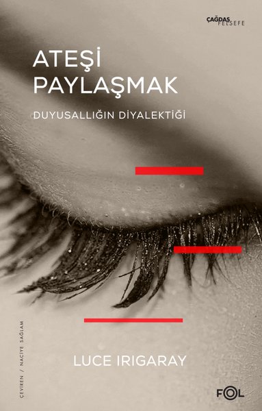 Ateşi Paylaşmak - Duyusallığın Diyalektiği - Luce Irigaray - Fol Kitap