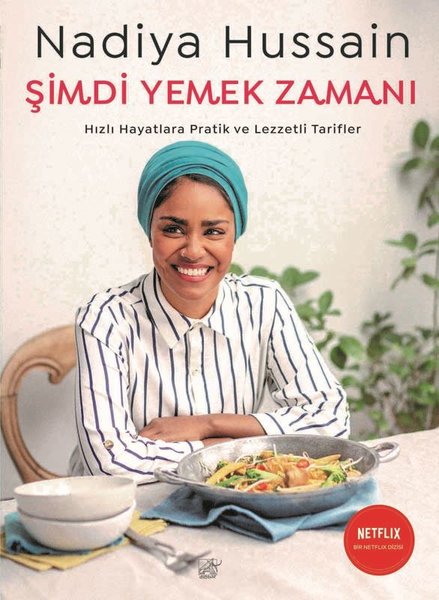 Şimdi Yemek Zamanı - Hızlı Hayatlara Pratik ve Lezzetli Tarifler - Nadiya Hussain - Ayrıntı Yayınları