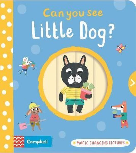 Can You See Little Dog? : Magic changing pictures - Campbell Books - Campbell Books