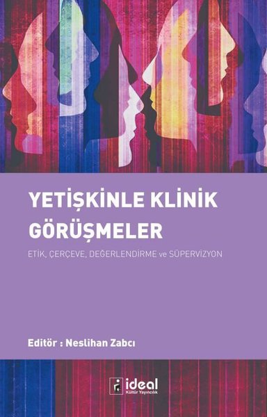 Yetişkinle Klinik Görüşmeler: Etik ÇerçeveDeğerlendirme ve Süpervizyon - Kolektif  - İdeal Kültür Yayıncılık