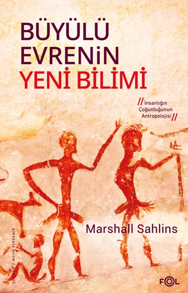 Büyülü Evrenin Yeni Bilimi - İnsanlığın Çoğunluğunun Antropolojisi - Marshall Sahlins - Fol Kitap