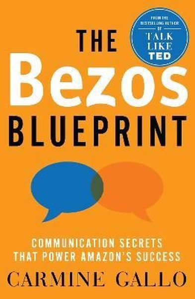 The Bezos Blueprint : Communication Secrets that Power Amazon's Success - Carmine Gallo - Pan MacMillan