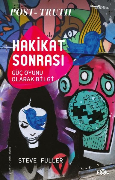 Hakikat Sonrası - Güç Oyunu Olarak Bilgi - Steve Fuller - Fol Kitap