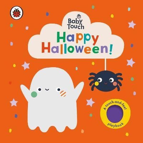 Baby Touch: Happy Halloween! : A touch - and - feel playbook - Ladybird  - Penguin Random House Children's UK