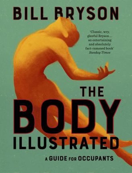 The Body Illustrated : A Guide for Occupants - Bill Bryson - Transworld Publishers Ltd