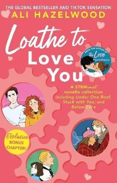 Loathe To Love You : From the bestselling author of The Love Hypothesis - Ali Hazelwood - Little, Brown Book Group