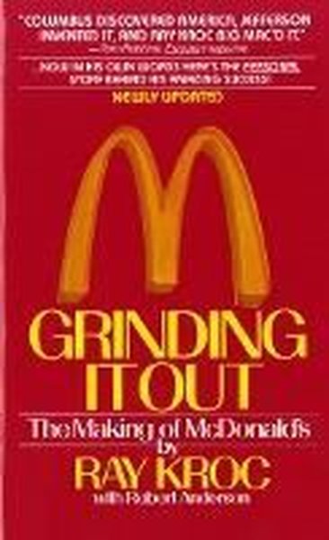Grinding It Out : The Making of McDonalds - St. Martin's Griffin