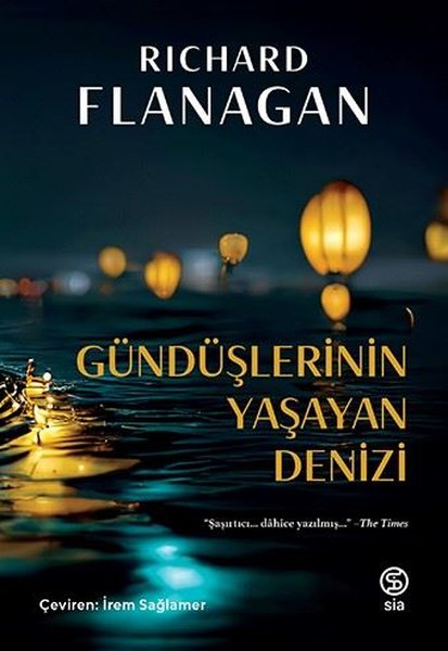 Gündüşlerinin Yaşayan Denizi - Richard Flanagan - Sia