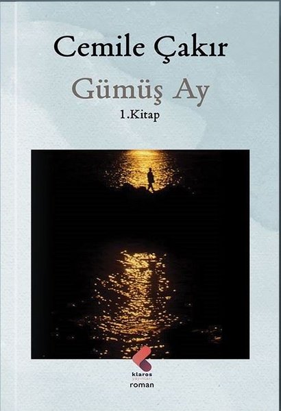 Gümüş Ay - 1. Kitap - Cemile Çakır - Klaros Yayınları