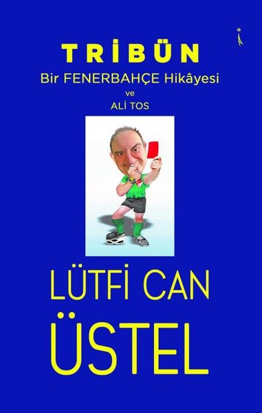 Tribün - Bir Fenerbahçe Hikayesi ve Ali Tos - Lütfi Can Üstel - İkinci Adam Yayınları