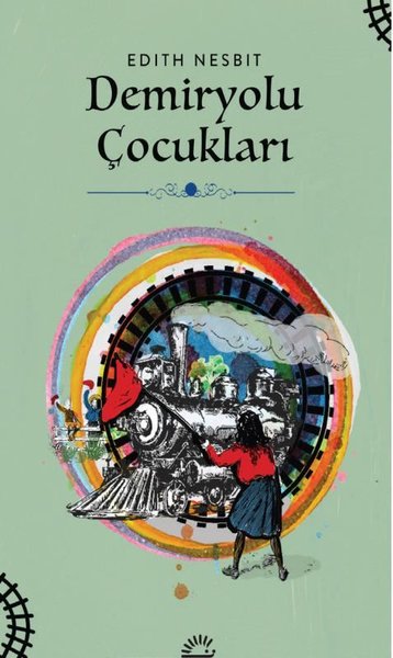 Demiryolu Çocukları - Edith Nesbit - İletişim Yayınları