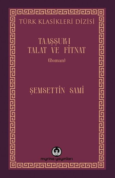 Taaşşuk-ı Talat ve Fitnat - Şemsettin Sami - Myrina Yayınları