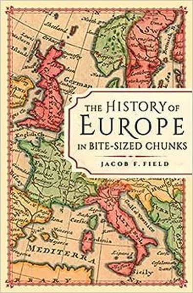 The History of Europe in Bite-sized Chunks - Jacob F. Field - Michael O'Mara Books Ltd