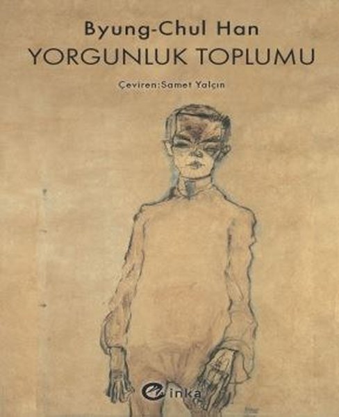 Yorgunluk Toplumu - Byung-Chul Han - İnka