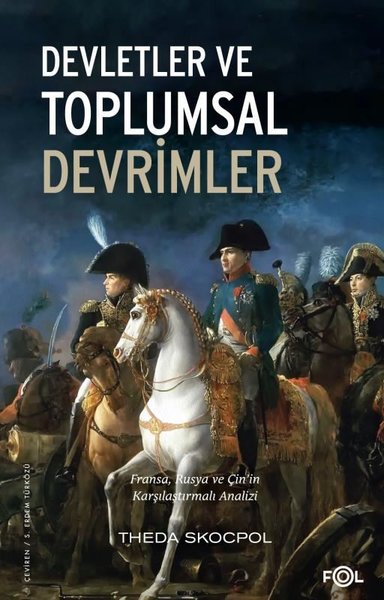 Devletler ve Toplumsal Devrimler - Fransa, Rusya ve Çin'in Karşılaştırmalı Analizi - Theda Skocpol - Fol Kitap