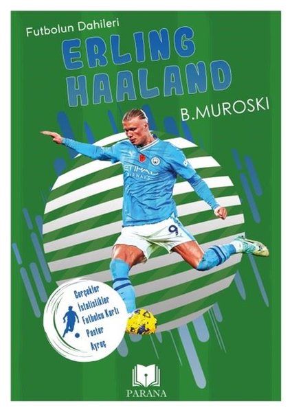 Erling Haaland - Futbolun Dahileri-Gerçek İstatistikler - Futbolcu Kartı - Poster Ayraç Hediyeli - B. Muroski - Parana