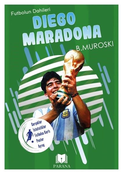 Diego Maradona - Futbolun Dahileri - Gerçek İstatistikler - Futbolcu Kartı - Poster Ayraç Hediyeli - B. Muroski - Parana