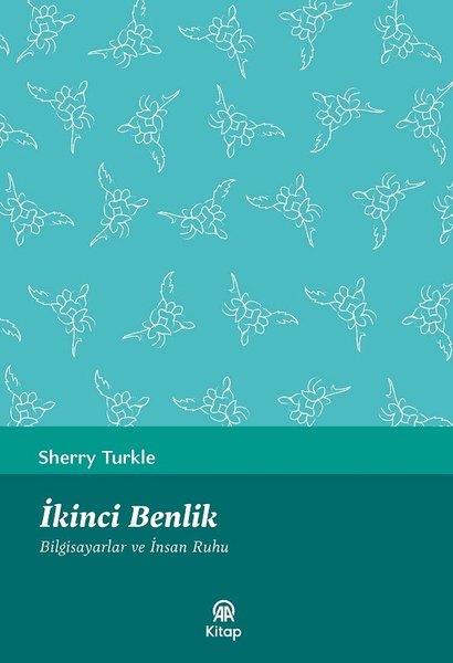 İkinci Benlik - Bilgisayarlar ve İnsan Ruhu - Sherry Turkle - AA Kitap