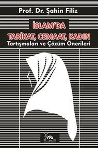 İslam'da Tarikat Cemaat Kadın - Tartışmalar ve Çözüm Önerileri - Şahin Filiz - Sarmal Kitabevi