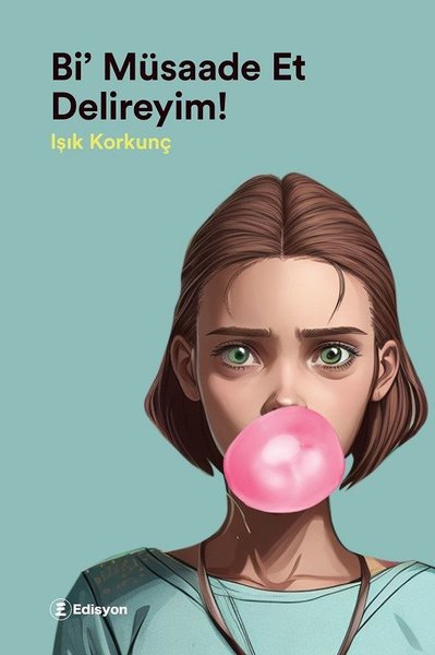 Bi Müsade Et Delireyim! - Işık Korkunç - Edisyon Kitap