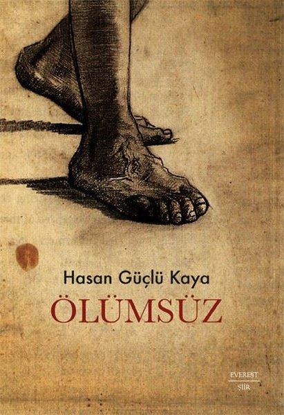 Ölümsüz - Hasan Güçlü Kaya - Everest Yayınları