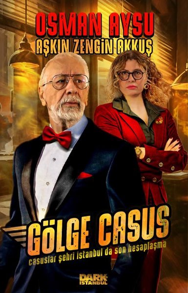 Gölge Casus - Casuslar Şehri İstanbul'da Son Hesaplaşma - Aşkın Zengin Akkuş - Dark İstanbul