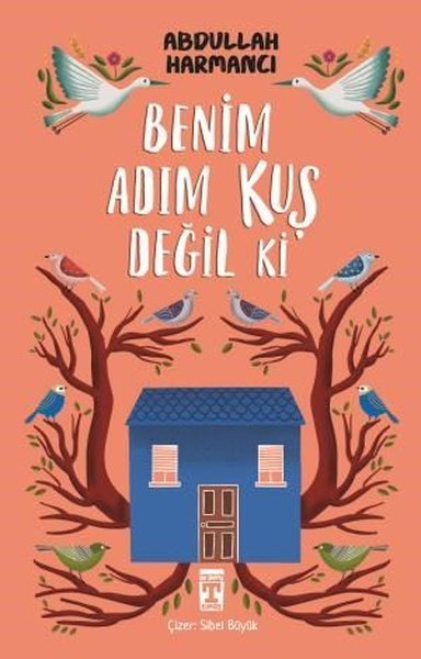 Benim Adım Kuş Değil Ki - Abdullah Harmancı - Timaş İlk Genç