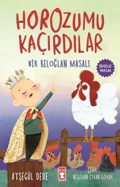 Horozumu Kaçırdılar - Bir Keloğlan Masalı - Ayşegül Dede - Timaş Çocuk