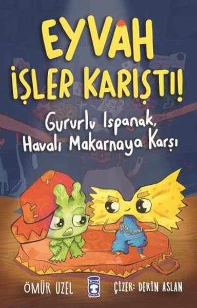 Eyvah İşler Karıştı! - Gururlu Ispanak,Havalı Makarnaya Karşı - Ömür Uzel - Timaş Çocuk