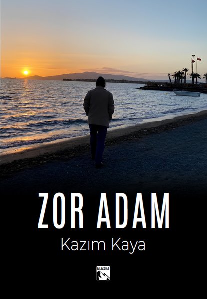 Zor Adam - Kazım Kaya - Alaska Yayınları