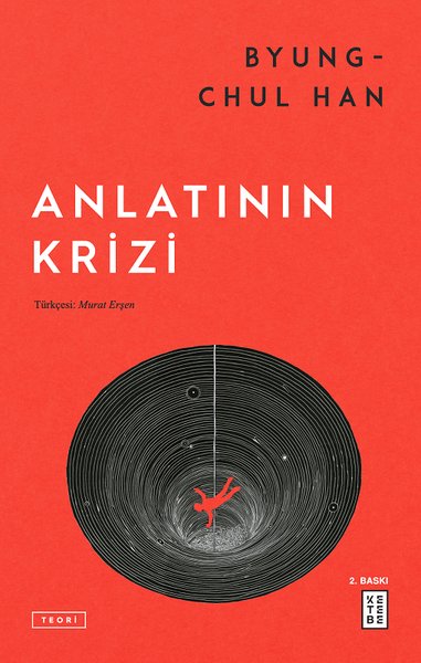 Anlatının Krizi - Byung - Chul Han - Ketebe