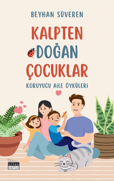 Kalpten Doğan Çocuklar - Koruyucu Aile Öyküleri - Beyhan Süveren - Siyah Beyaz