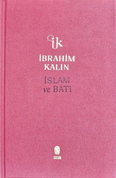 İslam ve Batı - Bez Ciltli - İbrahim Kalın - İnsan Yayınları