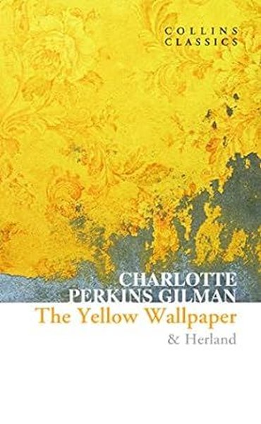 Yellow Wallpaper & Herland (Collins Classics) - Charlotte Perkins Gilman - Agenor Publishing