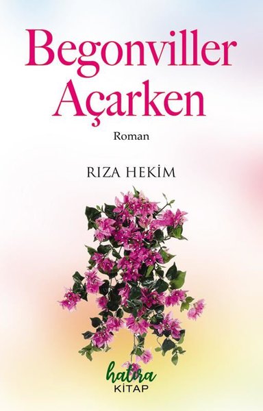 Begonviller Açarken - Rıza Hekim - Hatıra Kitap