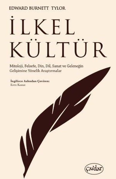 İlkel Kültür - Mitoloji, Felsefe, Din, Dil, Sanat ve Geleneğin Gelişimine Yönelik Araştırmalar - Kolektif  - Çavdar Yayıncılık