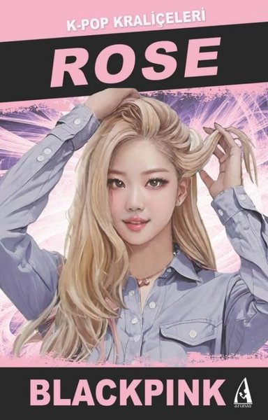 Rose: K-Pop Kraliçeleri - Blackpink - John Brown - Arunas Yayıncılık