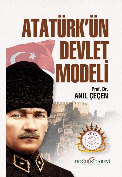 Atatürk'ün Devlet Modeli - Anıl Çeçen - Doğu Kitabevi