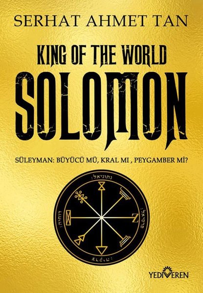 King Of The World Solomon - Süleyman: Büyücü mü, Kral mı, Peygamber mi? - Dilek Cesur - Yediveren Yayınları