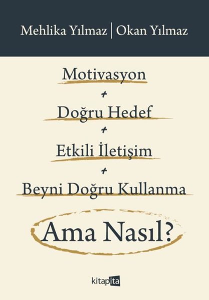 Motivasyon + Doğru Hedef + Etkili İletişim + Beyni Doğru Kullanma Ama Nasıl? - Mehlika Yılmaz - Kitapita