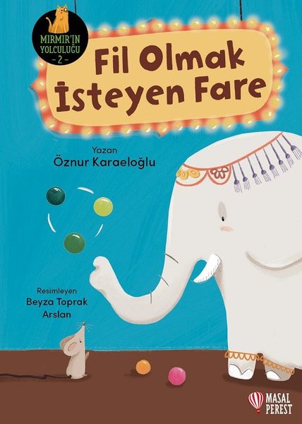 Fil Olmak İsteyen Fare - Mırmır'ın Yolculuğu 2 - Öznur Karaeloğlu - Masalperest