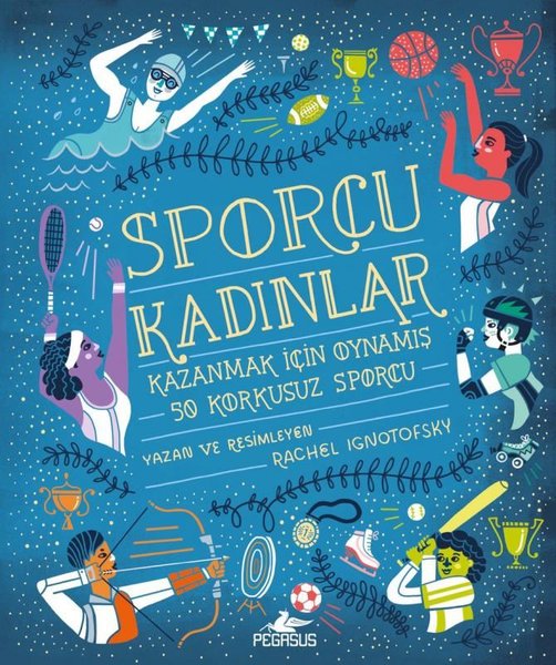 Sporcu Kadınlar - Rachel Ignotofsky - Pegasus Yayınevi