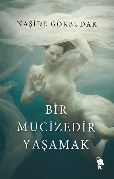 Bir Mucizedir Yaşamak - Naşide Gökbudak - Nemesis Kitap Yayınevi