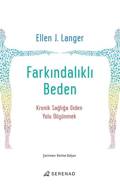 Farkındalıklı Beden - Kronik Sağlığa Giden Yolu Düşünmek - Serenad