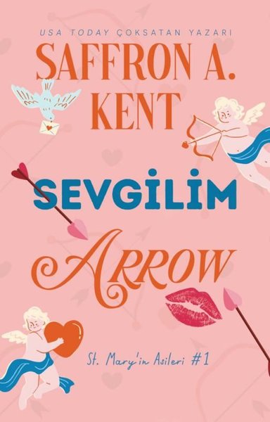 Sevgilim Arrow - St. Mary'in Asileri 1 - Saffron A. Kent - Lapis Yayınları