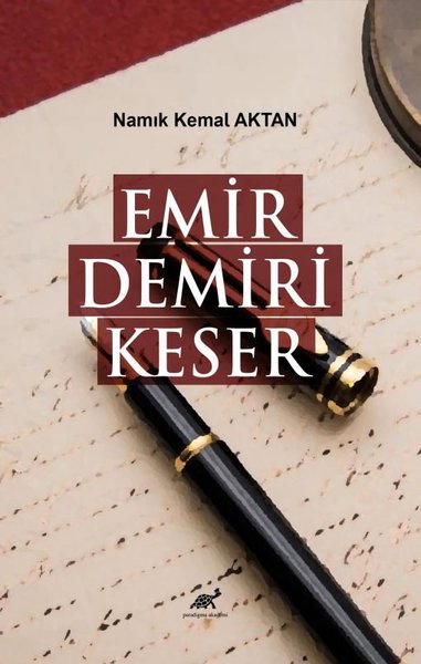 Emir Demiri Keser - Namık Kemal Aktan - Paradigma Akademi Yayınları