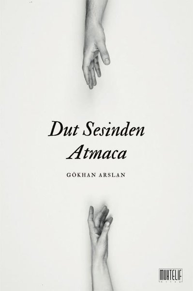 Dut Sesinden Atmaca - Gökhan Arslan - Muhtelif Kitap