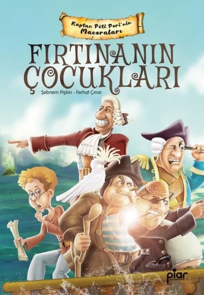 Fırtınanın Çocukları - Kaptan Pöti Peri'nin Maceraları - Ferhat Çınar - Piar Yayınları