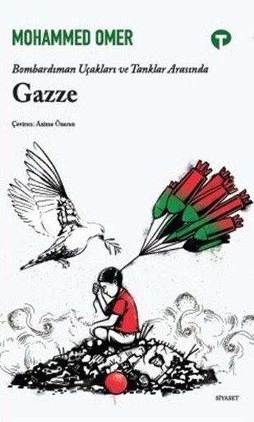 Bombardıman Uçakları ve Tanklar Arasında Gazze - Mohammad Omer  - Turkuvaz Kitap